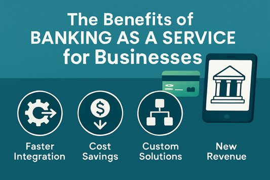The Benefits of Banking as a Service (BaaS) for Businesses