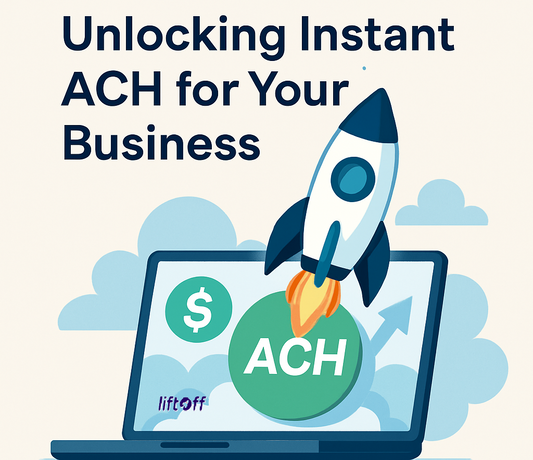 Liftoff Solutions: Unlocking Instant ACH for Your Business