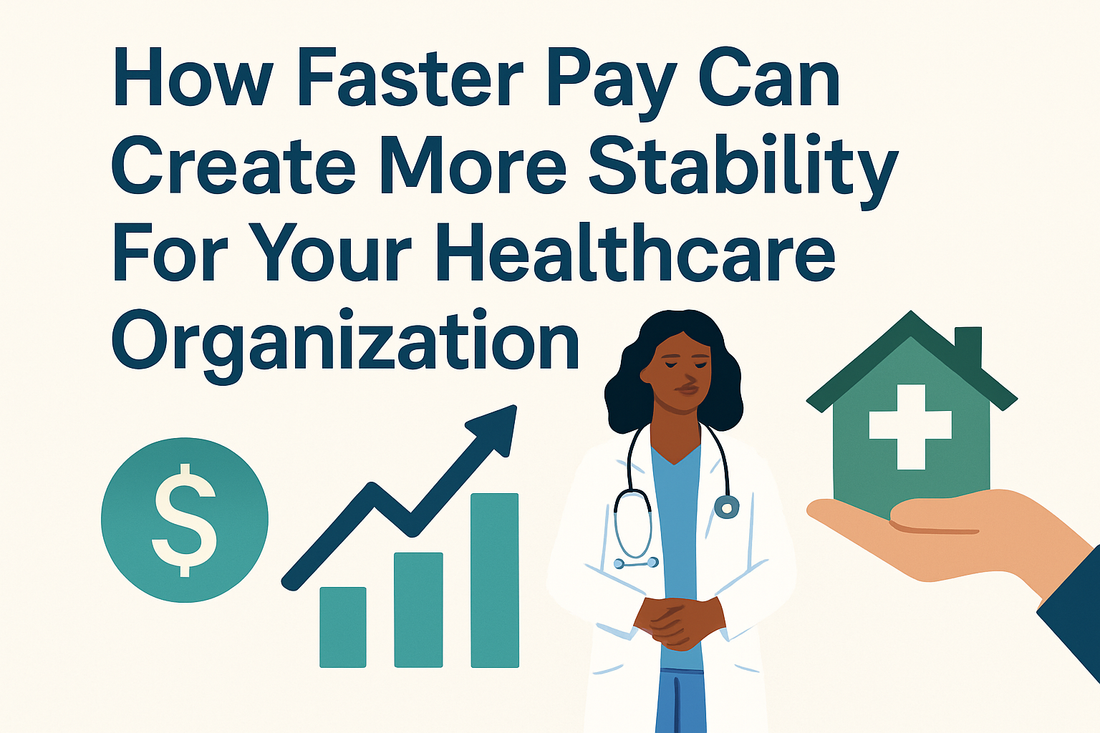 How Faster Pay Can Create More Stability For Your Healthcare Organization