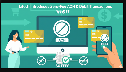 Liftoff Introduces Zero-Fee ACH & Debit Transactions